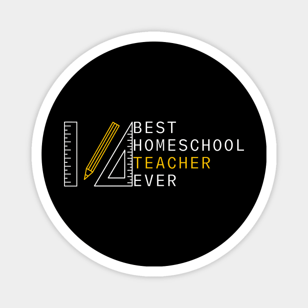 Best Homeschool Teacher Ever Magnet by GMAT